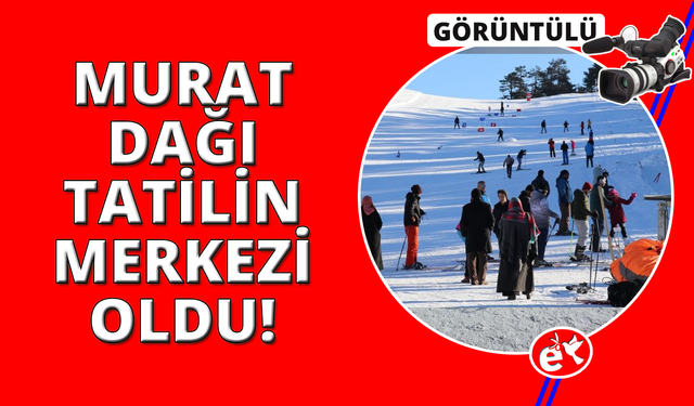 Murat Dağı Termal Kayak Merkezi, sömestirde tatilcilerin gözdesi oldu