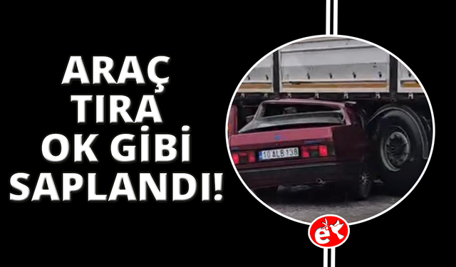 Manisa'da otomobil tırın altına ok gibi saplandı