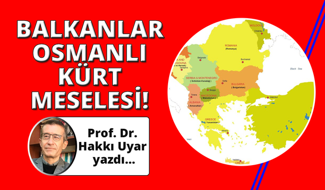 Balkanların Osmanlı’dan kopuşu ve Kürt meselesi