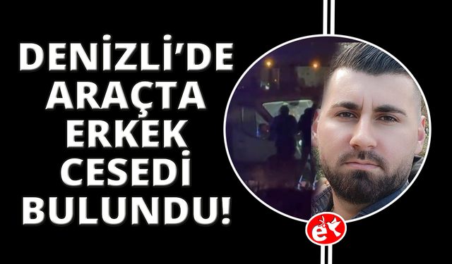 Araçta erkek cesedi bulundu