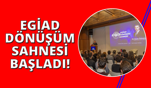EGİAD Dönüşüm Sahnesi başladı