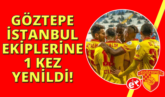 Göztepe, bu sezon İstanbul ekiplerine 1 kez kaybetti