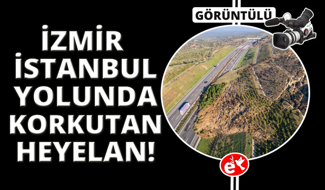 İzmir - İstanbul otoyolunda korkutan heyelan