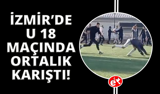 İzmir'de U18 maçında saha karıştı: Sandalyeler havada uçuştu