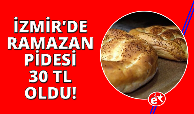 İzmir'de 300 gramlık Ramazan pidesi 30 TL'den satılacak