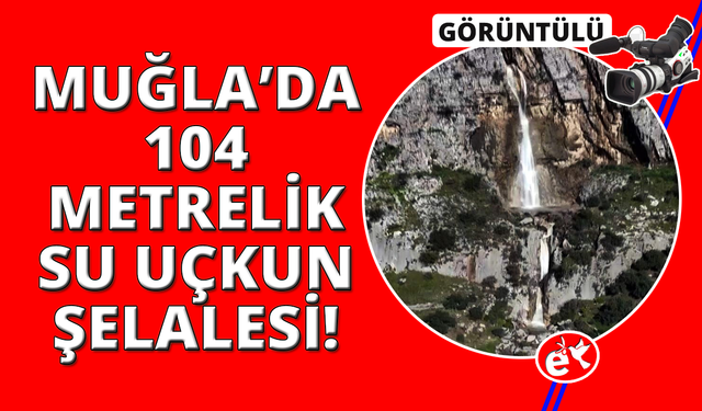 104 metrelik ‘Su Uçkun Şelalesi’ doğaseverlerin yeni gözdesi