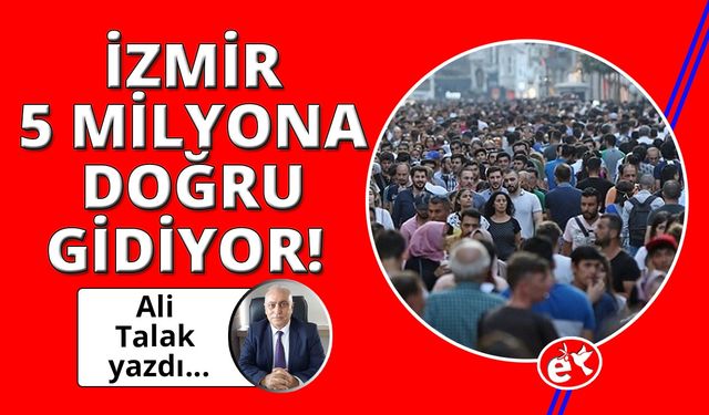 İzmir 5 Milyon Kişiyi Barındırır mı?