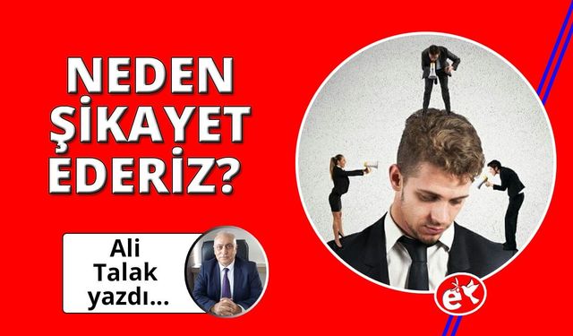 Neden Sürekli Şikayet Ederiz?