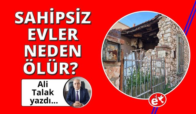 Sahipsiz Kalan Evler Neden Ölür?