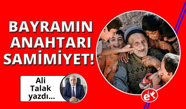 Bayramın Anahtarı Samimiyet!