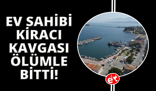 İzmir'de ev sahibi kiracısını öldürdü