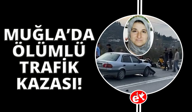 Muğla'da trafik kazası: 1 ölü