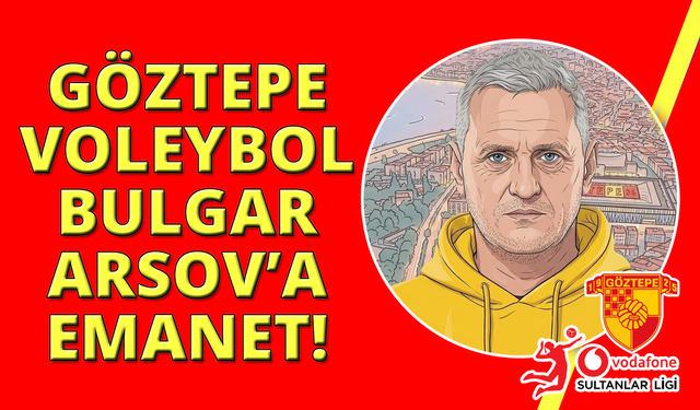 Göztepe Voleybol’da Radoslav Arsov dönemi