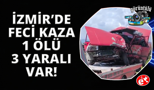 İzmir'de zincirleme kaza: 1 ölü, 3 yaralı