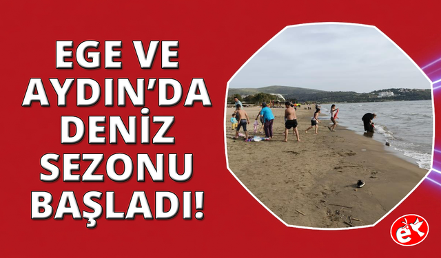 Aydın ve Ege'de deniz sezonu başladı