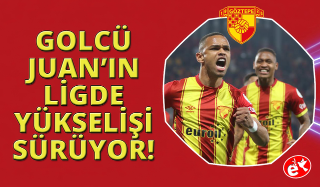 Göztepe’de Juan’ın yükselişi sürüyor