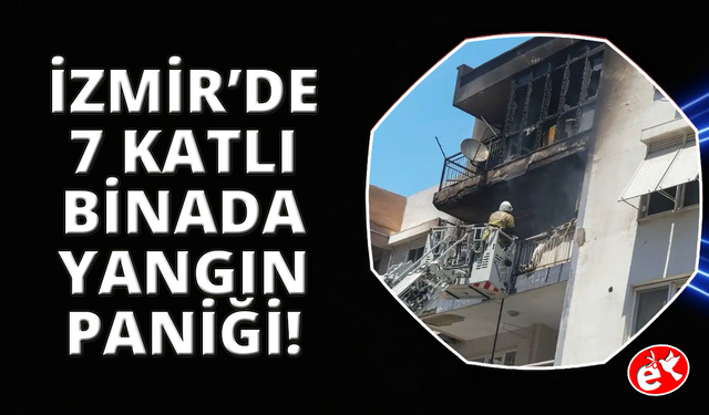 İzmir'de korkutan yangın: 6 kişi dumandan etkilendi