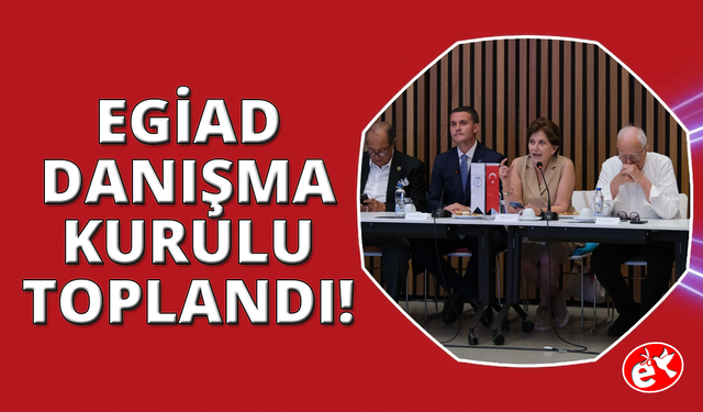 EGİAD Danışma Kurulu yön haritasını belirledi