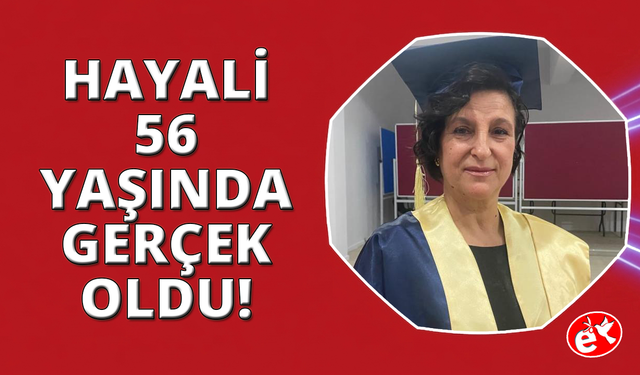 Üniversite hayalini 56 yaşında gerçekleştirdi