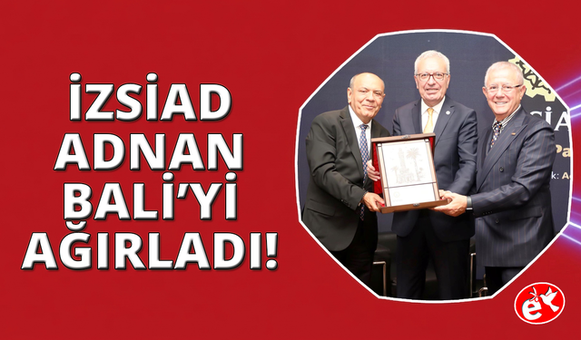İZSİAD, İş Bankası Yönetim Kurulu Başkanı Adnan Bali'yi ağırladı