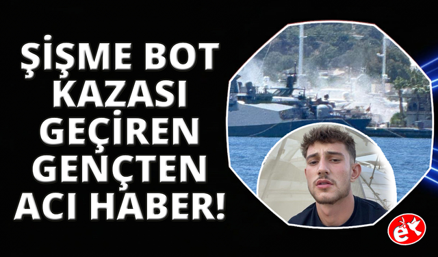 Şişme bot patlamasında yaralanan Aydınlı genç, yaşam savaşını kaybetti