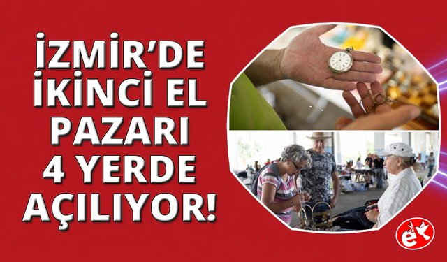 İzmir'de ikinci el pazarları temmuzda dört ilçede kurulacak