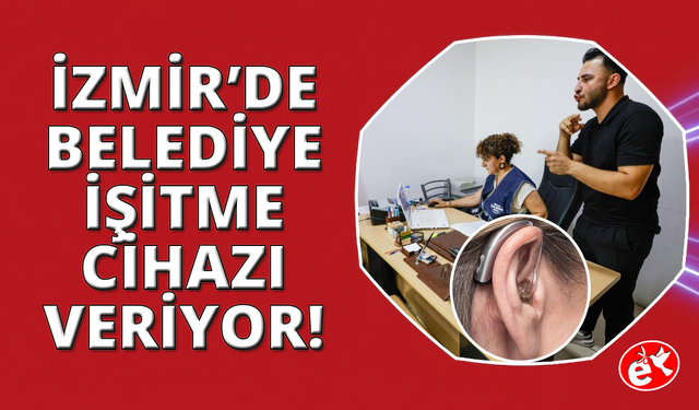 İzmir'de belediye işitme cihazı dağıtıyor