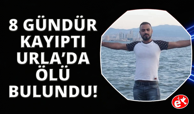 İzmir'de kayıp olarak aranan adam ölü bulundu