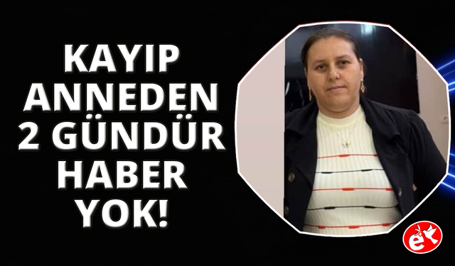 Muğla'da oğlunu uyutup ortadan kaybolan kadından haber alınamıyor