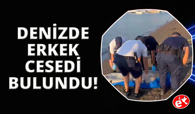 Marmaris'te denizde erkek cesedi bulundu