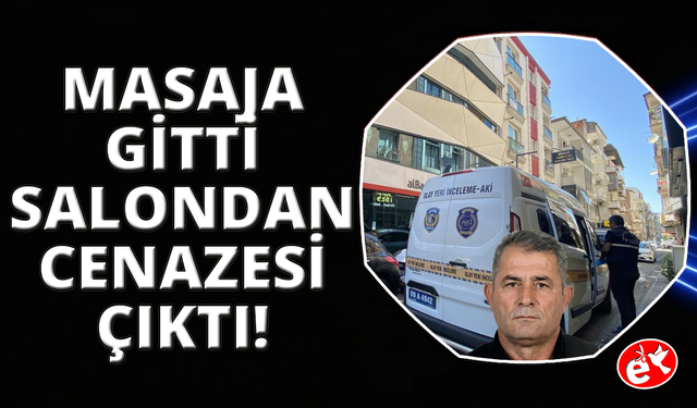 Masaj yaptırmaya gittiği salondan cenazesi çıktı
