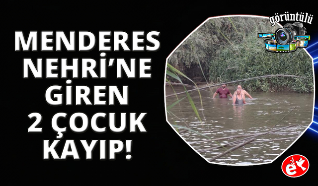 Aydın'da serinlemek için suya giren 2 çocuktan haber alınamıyor