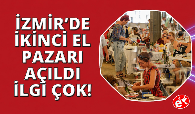 İzmir'de ikinci el pazarlarına yoğun ilgi
