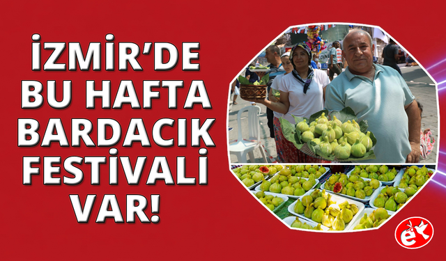 İzmir hafta sonu Bardacık İncir Festivali var