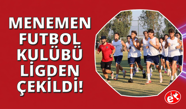 Menemen FK, ligden çekildi