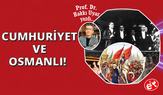 Cumhuriyetin Osmanlı’ya Bakışı