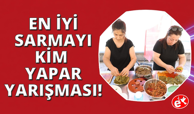 Manisa Gastronomi Çarşısı'nda 'En Güzel Sarma' yarışması