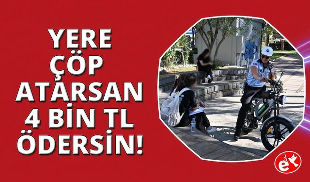 Manisa’da yere çöp atana 4 bin TL ceza