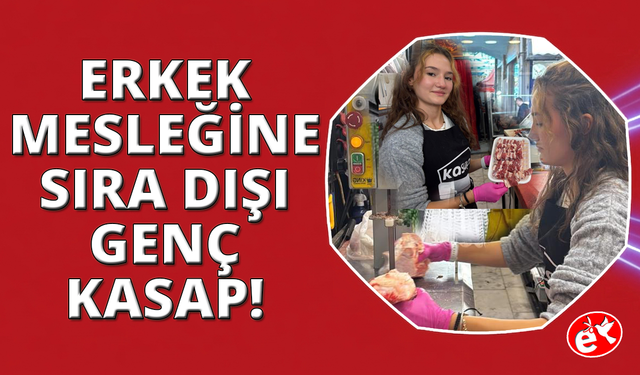 18 yaşındaki Ela Pınar kasaplıkta sınır tanımıyor"