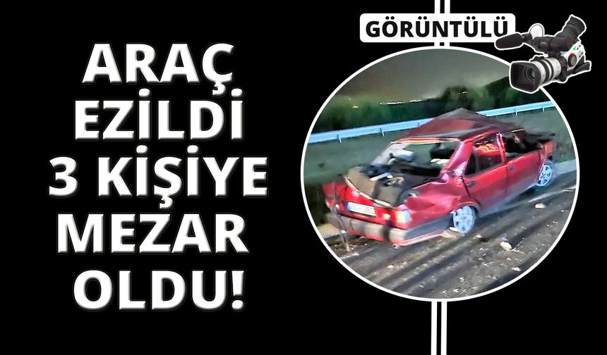 Kağıt gibi ezilen araç 3 kişiye mezar oldu