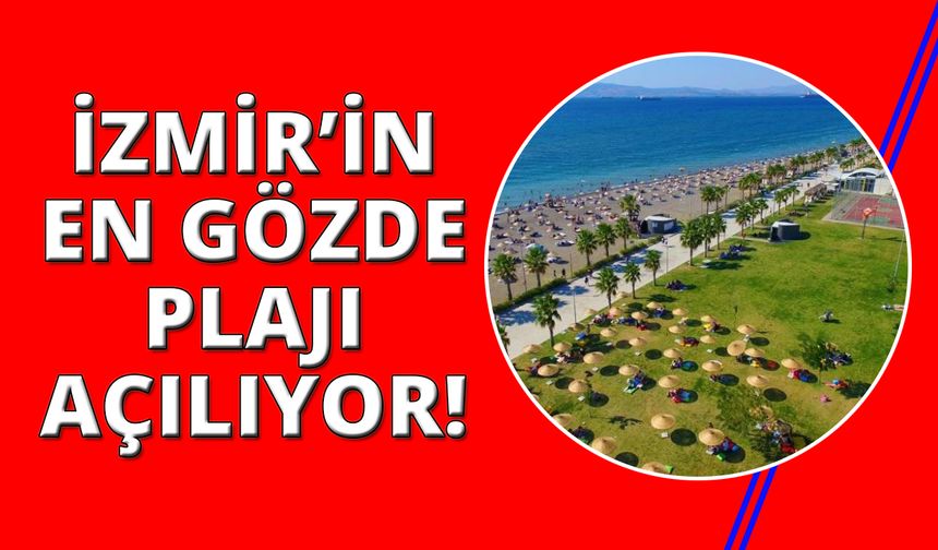  İzmir'in mavi bayraklı plajı sezonu 1 Haziran’da açıyor