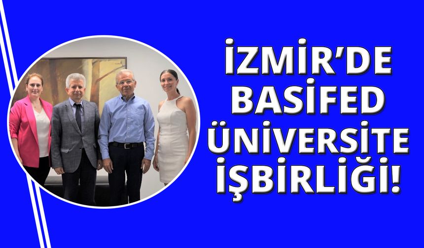 BASİFED İzmir Ekonomi Üniversitesi işbirliği