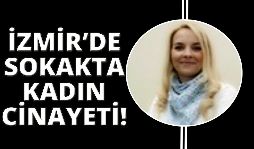 İzmir’de öğretim görevlisi silahlı saldırıda öldü!