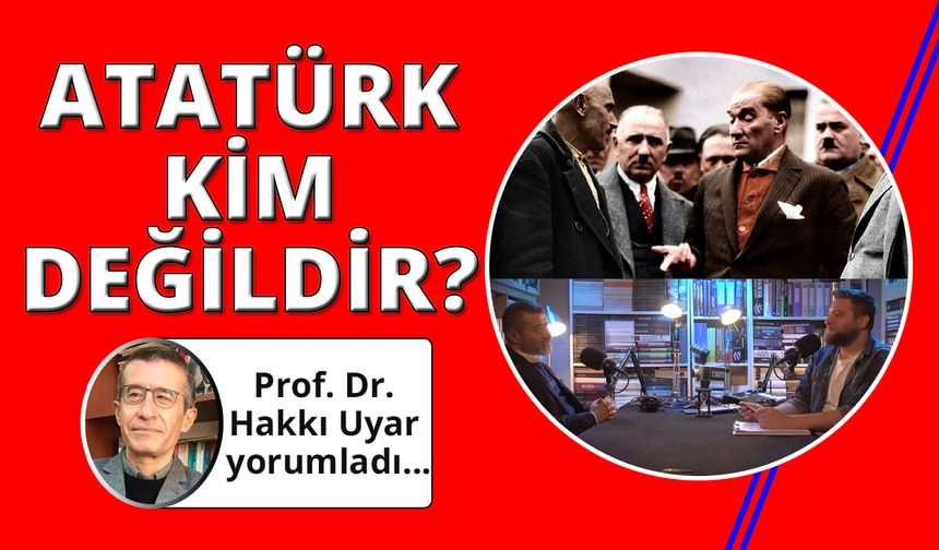 Prof. Dr. Hakkı Uyar'dan Youtube'da büyük ilgi gören Atatürk programı