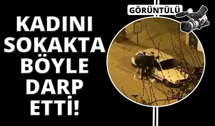  İzmir'de kız arkadaşını sokakta dövdü
