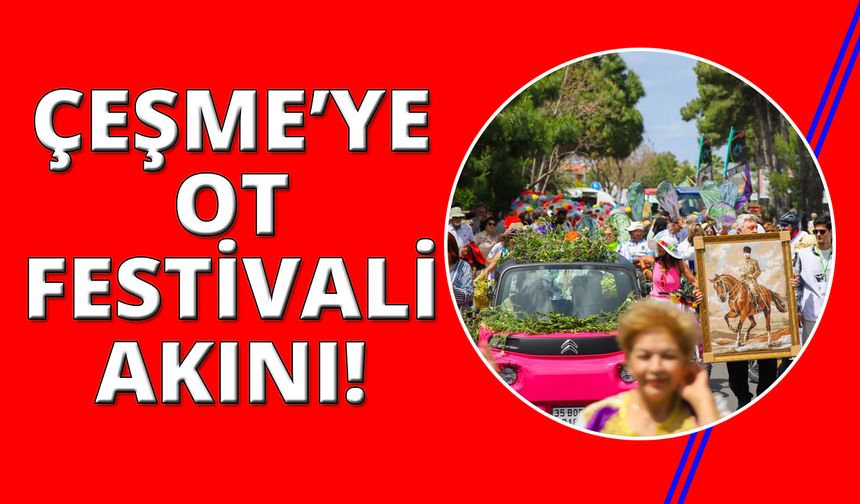 Türkiye 13. Alaçatı Ot Festivali’nde buluştu