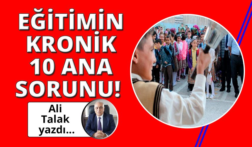 Eğitimin kronik 10  sorunu!