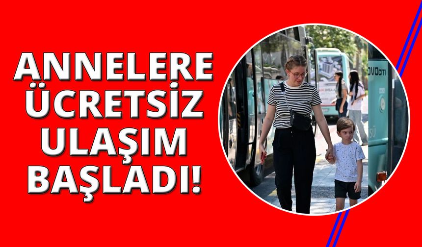 Manisa'da annelere özel ücretsiz ulaşım