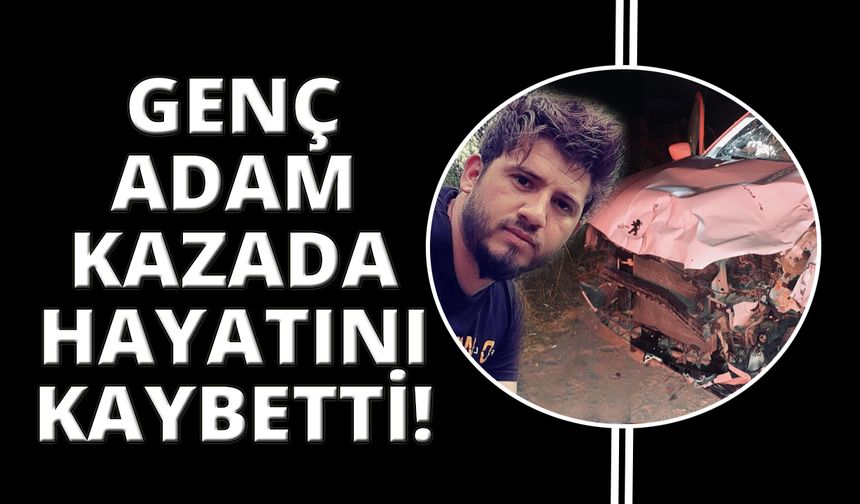 Muğla'da kazada yaralanan sürücü hastanede hayatını kaybetti