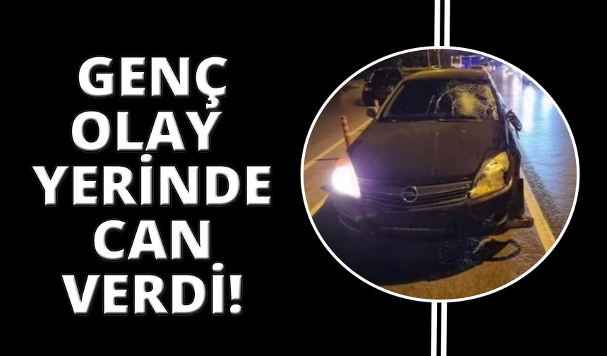 İzmir’de otomobilin çarptığı genç yaşamını yitirdi